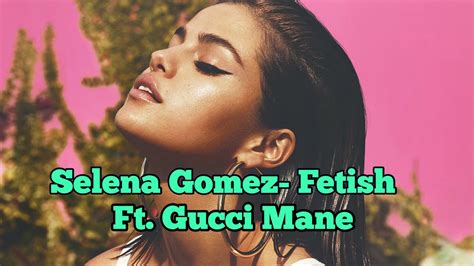 fetish feat gucci mane|Selena Gomez – Fetish Lyrics .